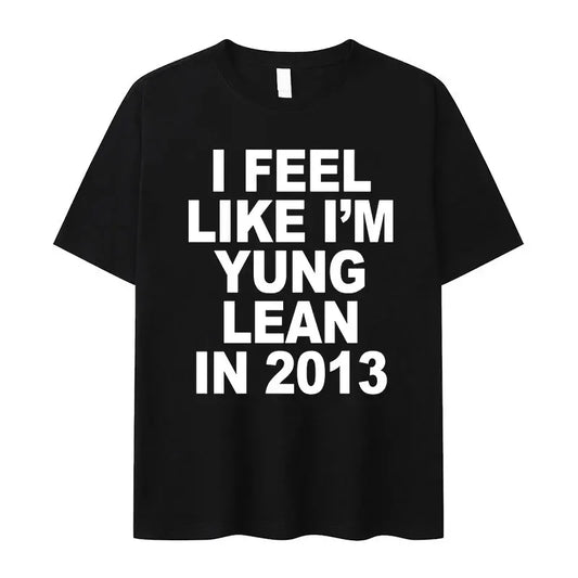 "I Feel Like I'm Yung Lean in 2013" Shirt