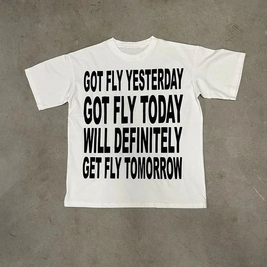 "GOT FLY YESTERDAY" Shirt