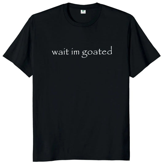 "Wait I'm Goated" Shirt
